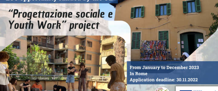 Call for Volunteers: “Progettazione sociale e Youth Work”  Volunteering in Rome for 11 months