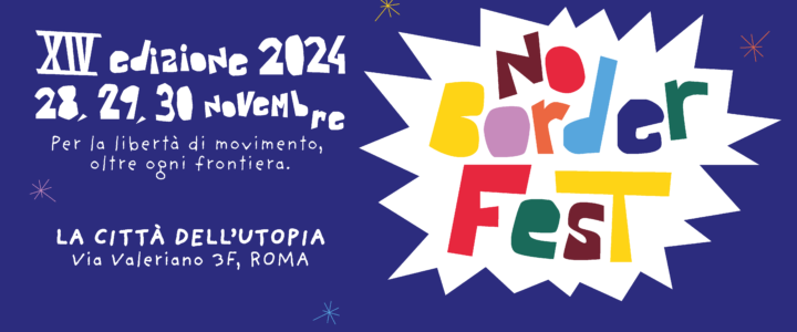 Torna il No Border Fest – XIV edizione 28, 29 e 30 novembre a “La Città dell’Utopia” (Roma)